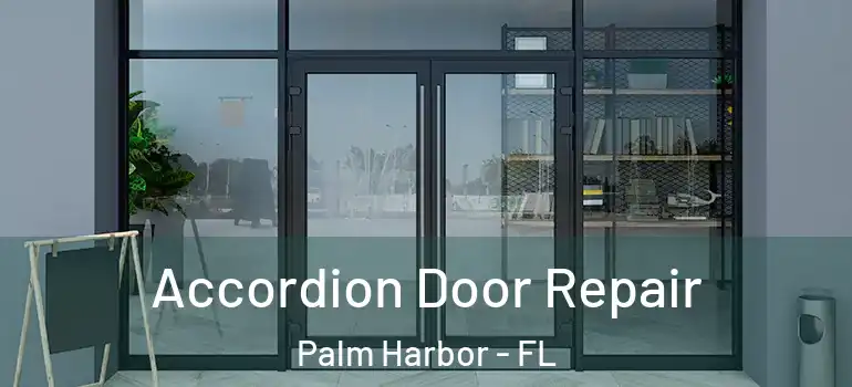 Accordion Door Repair Palm Harbor - FL