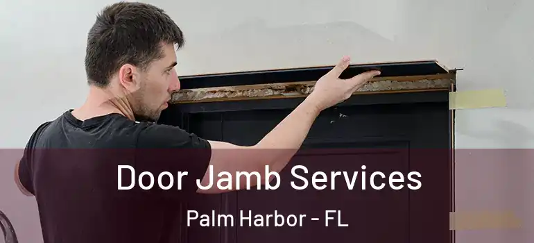  Door Jamb Services Palm Harbor - FL
