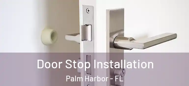  Door Stop Installation Palm Harbor - FL