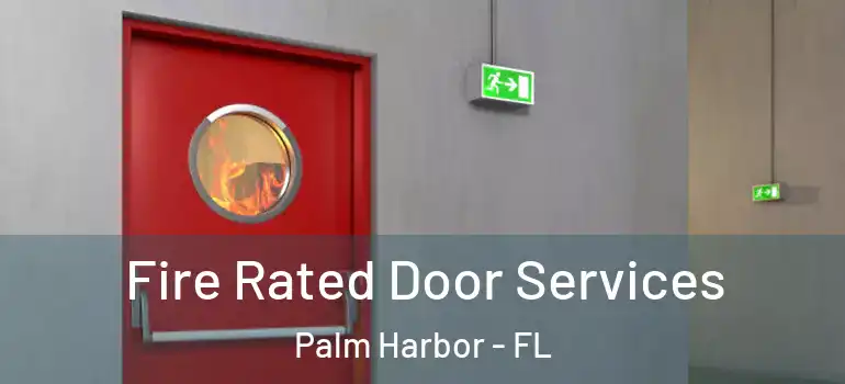  Fire Rated Door Services Palm Harbor - FL