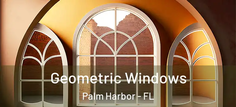  Geometric Windows Palm Harbor - FL