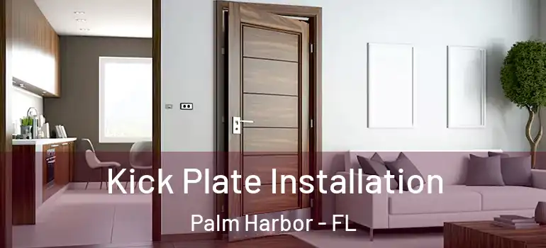  Kick Plate Installation Palm Harbor - FL