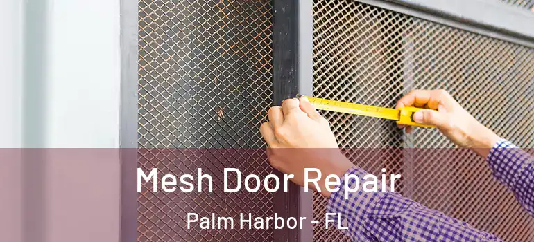  Mesh Door Repair Palm Harbor - FL