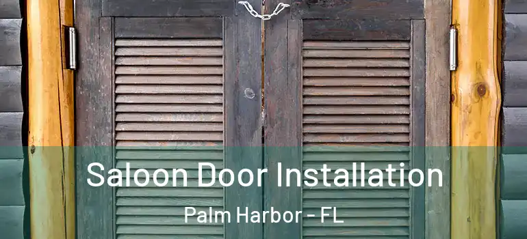  Saloon Door Installation Palm Harbor - FL