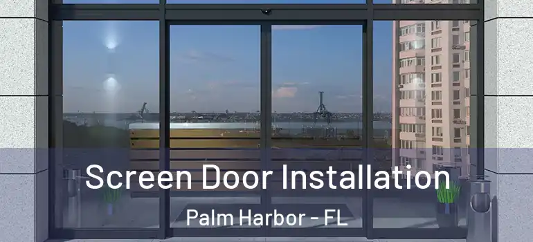  Screen Door Installation Palm Harbor - FL