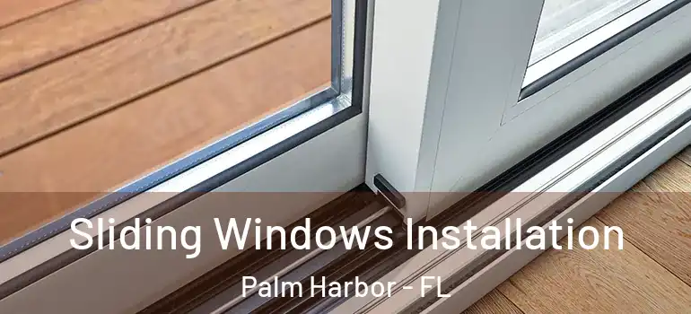  Sliding Windows Installation Palm Harbor - FL