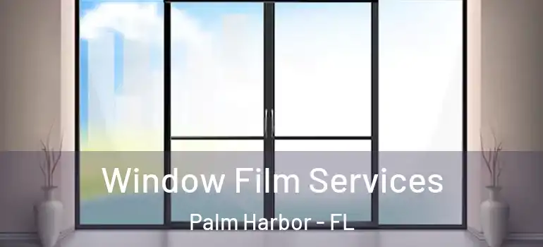  Window Film Services Palm Harbor - FL