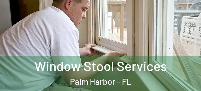  Window Stool Services Palm Harbor - FL